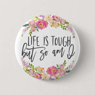 Livet är tuff, inspirationcitat, Boho blommigt Knapp
