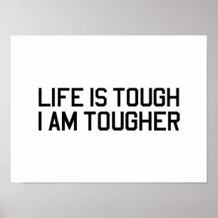 Livet är Tuff, jag är Tougher Poster