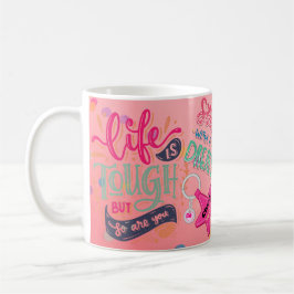 Livet är Tuff, men är du också positiv till Mugg? Kaffemugg