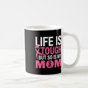 Livet är Tuff, men det är också min Mamma-bröstcan Kaffemugg