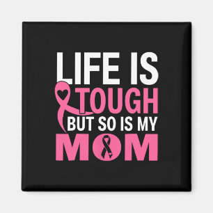 Livet är Tuff, men det är också min Mamma-bröstcan Magnet