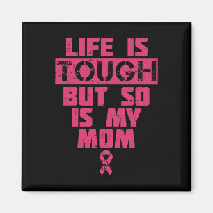 Livet är Tuff, men det är också min Mamma-bröstcan Magnet