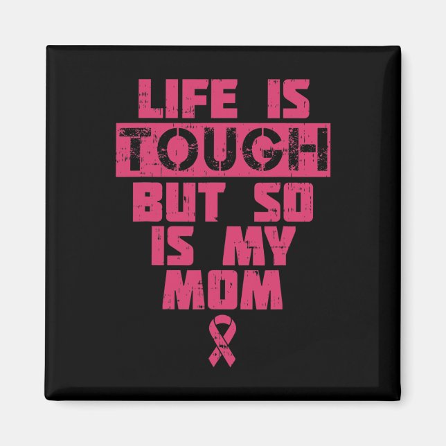 Livet är Tuff, men det är också min Mamma-bröstcan Magnet (Framsidan)