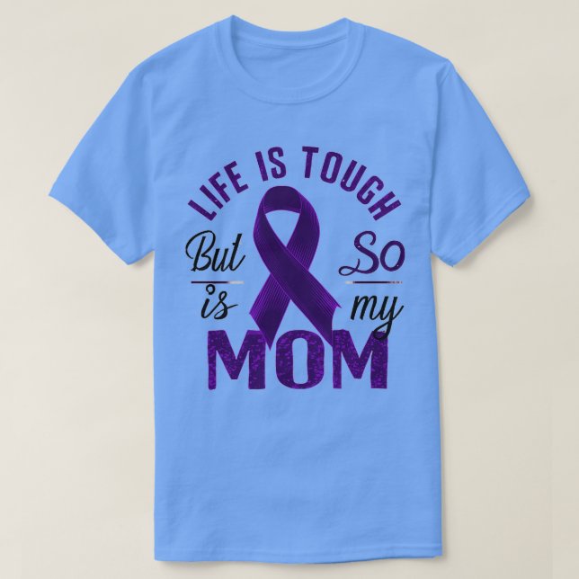 Livet är Tuff, men det är också min Mamma T Shirt (Design framsida)