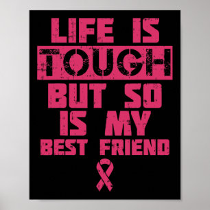 Livet är Tuff, men det är också min vän Breast Can Poster