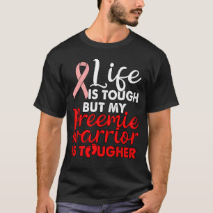 Livet är Tuff, men min preemie Warrior är hårdare T Shirt