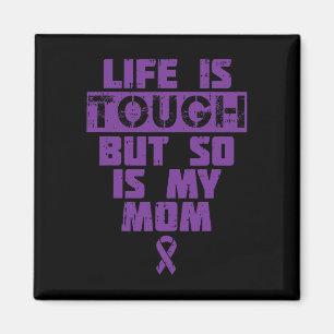 Livet är Tuff, och det är också min Mamma Heimerhe Magnet
