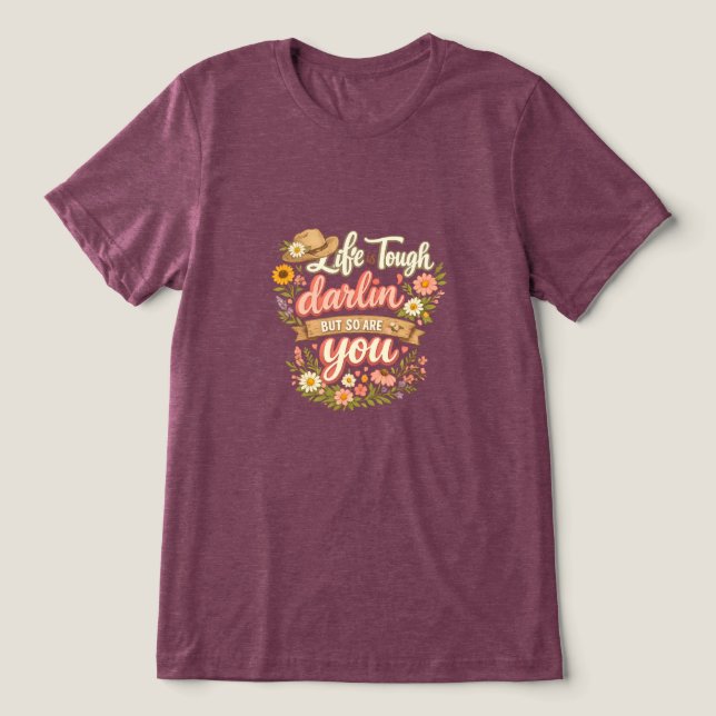 Livet är tufft Darlin T Shirt (Design Framsida)