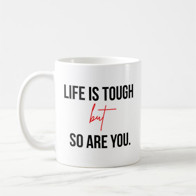 Livet Är Tufft Men Du Är Stark Inspirerande Citat Kaffemugg (Vänster)