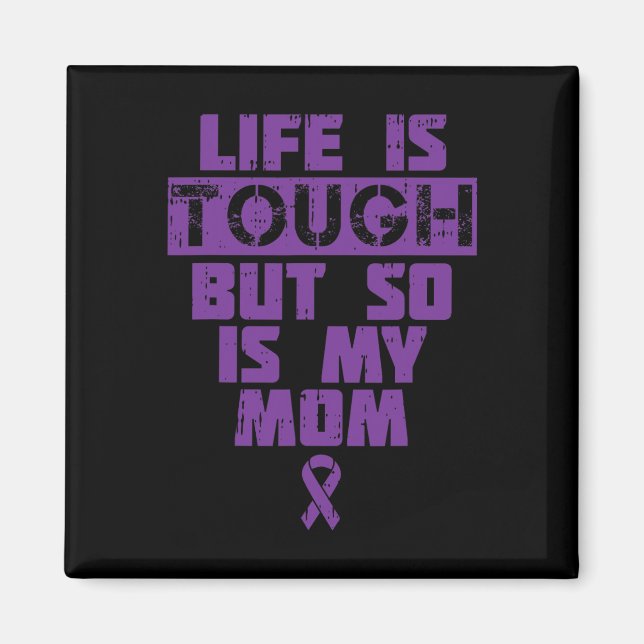 Livet Är Tufft Så Är Min Mamma Heimerheimer Sjukdo Magnet (Framsidan)