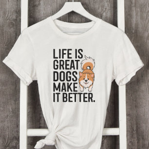 Livet är Underbart Hundar för att göra det bättre T Shirt