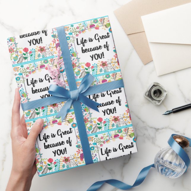 Livet är Underbart på grund av din Blommigt-ramoff Presentpapper (Gifting)