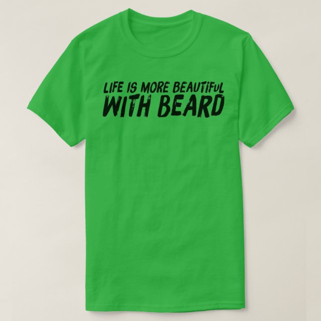 Livet är vackraste med Beard T Shirt (Design framsida)