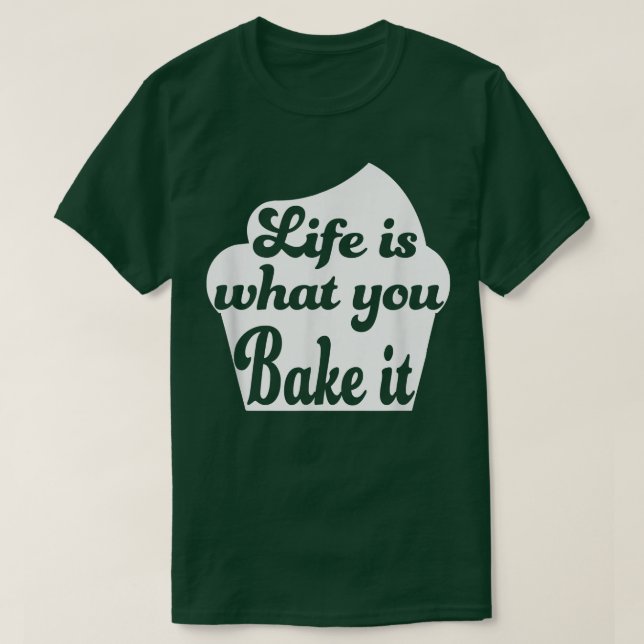 Livet är vad du bakar det t shirt (Design framsida)