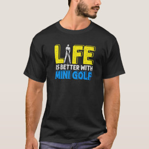 Livet bättre med Mini Golf Golfer Golfing Swing Ho T Shirt