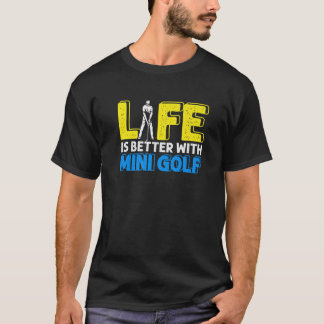 Livet bättre med Mini Golf Golfer Golfing Swing Ho T Shirt