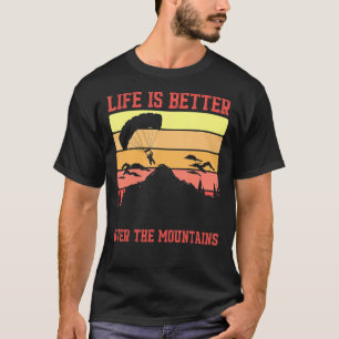 Livet bättre över berg Paragliding Skydiving P T Shirt