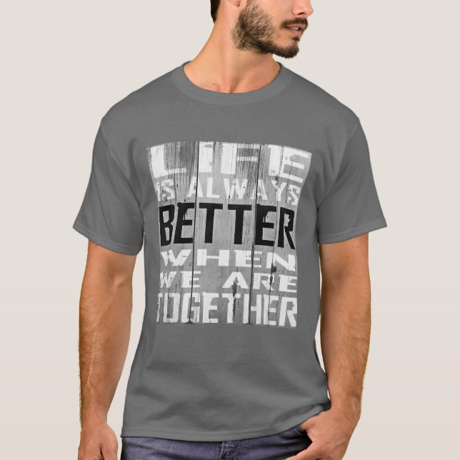 Livet bättre tillsammans med inspirerande Ord Art T Shirt (Framsida)