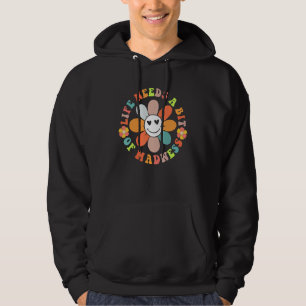 Livet behöver lite Galenhet Groovy Hippy Hoodie