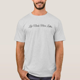 Livet Behöver Mer Lattes T Shirt