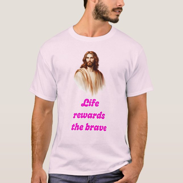 Livet Belönar De Modiga T-Shirt Med Jesus (Framsida)