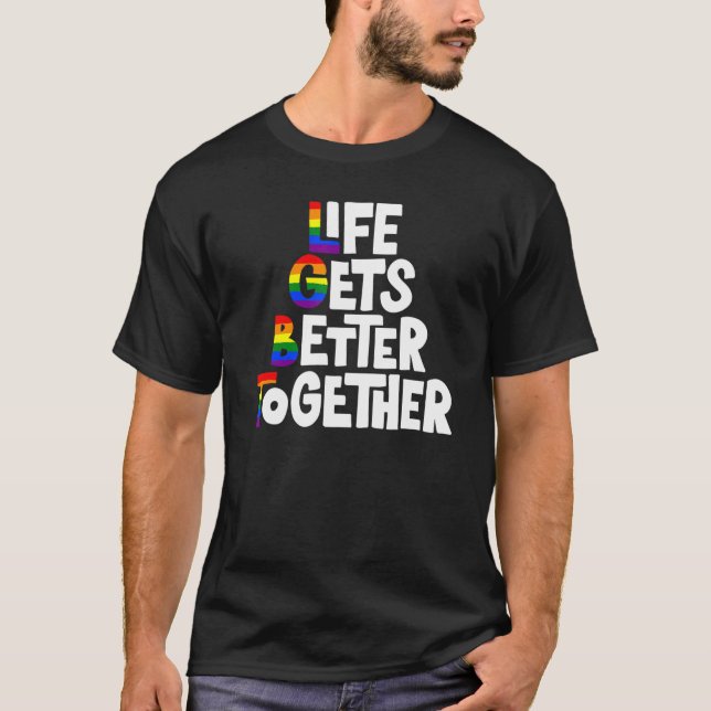 Livet blir bättre tillsammans med Lgbt Rainbow Fla T Shirt (Framsida)