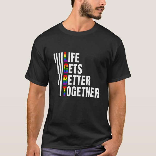 Livet blir bättre tillsammans med Lgbtq-Pridet Mån T Shirt (Framsida)