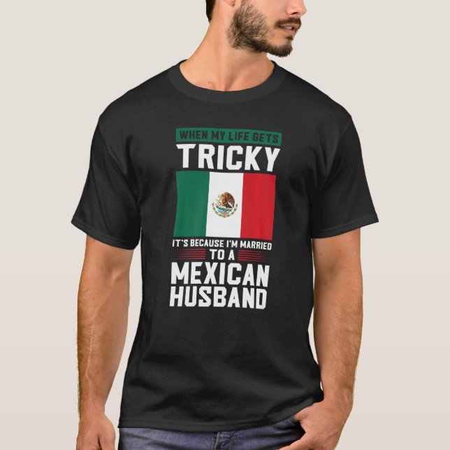 Livet blir besvärligt. Jag är gift med mexikan mak T Shirt (Framsida)