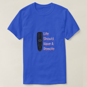 Livet bör ha en fjärrkontroll - en serverdel t shirt