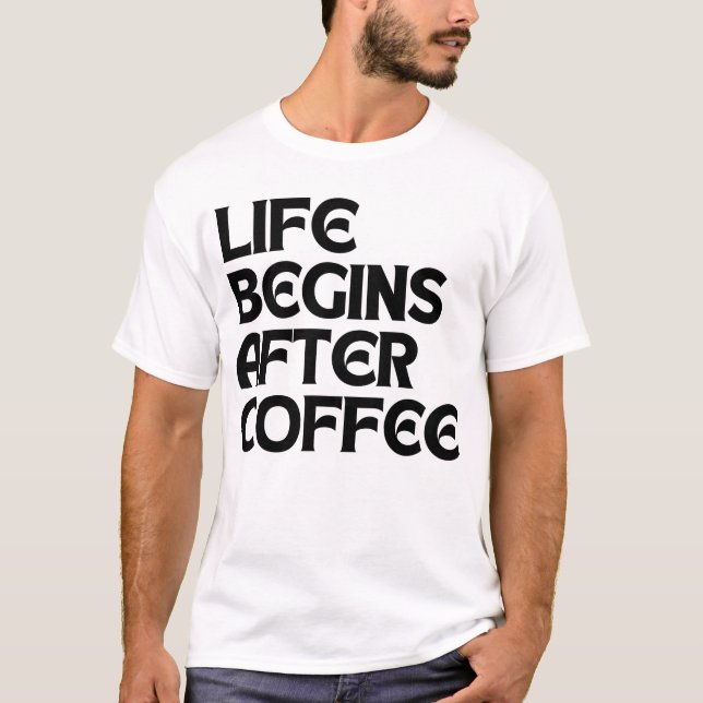 LIVET BÖRJAR EFTER KAFÉ T SHIRT (Framsida)