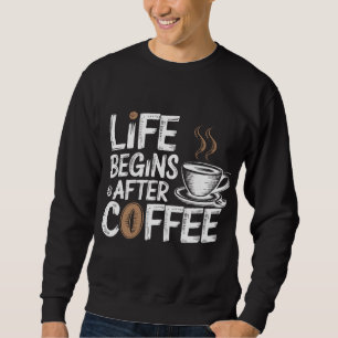 Livet börjar efter kaffe - den berömda kaffebanken lång ärmad tröja