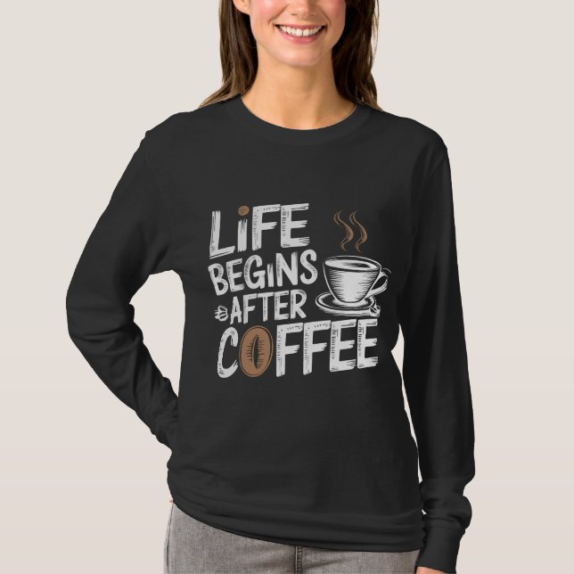 Livet börjar efter kaffe - den berömda kaffebanken t shirt (Framsida)