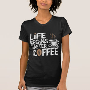 Livet börjar efter kaffe - den berömda kaffebanken t shirt