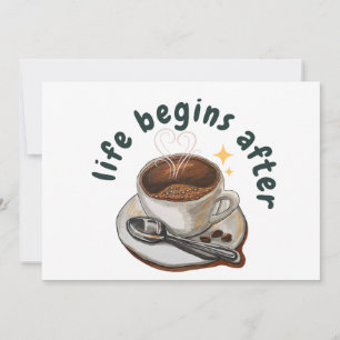 Livet börjar efter kaffe inbjudningar