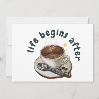 Livet börjar efter kaffe inbjudningar