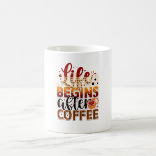 Livet börjar efter kaffe kaffemugg