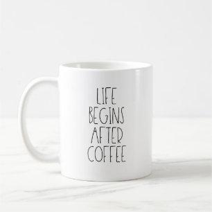 Livet börjar efter kaffe kaffemugg