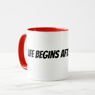livet börjar efter kaffe mugg