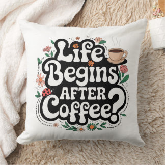 Livet börjar efter kaffe - Snyggt dekorativ fyllni Kudde