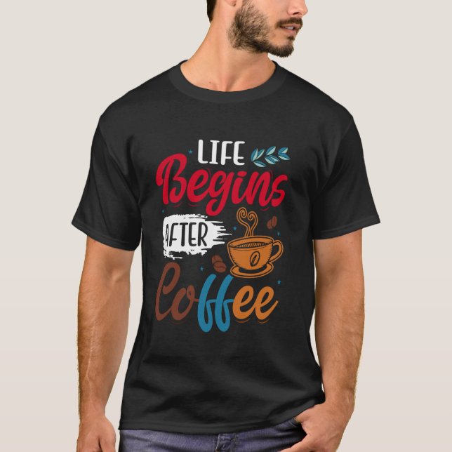 Livet börjar efter kaffe t shirt (Framsida)