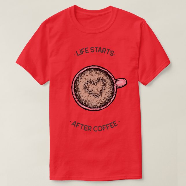 livet börjar efter kaffe t shirt (Design framsida)