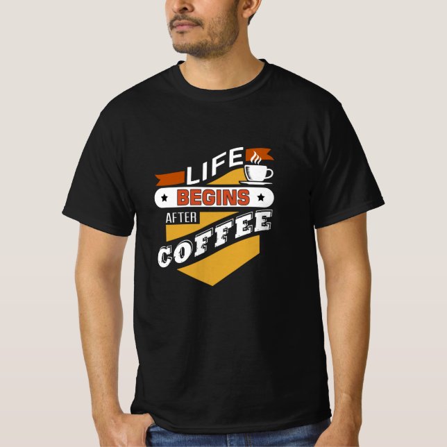 Livet börjar efter kaffe t shirt (Framsida)