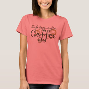 Livet börjar efter kaffe tee shirt
