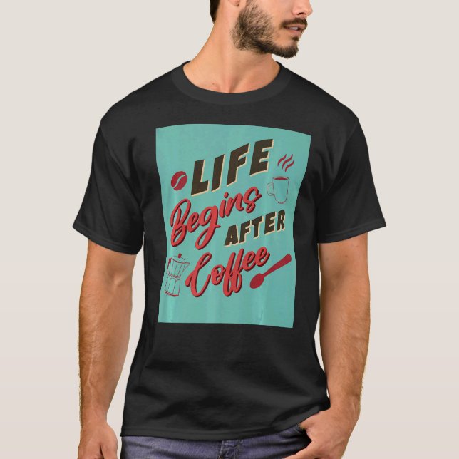 Livet börjar efter kaffekaffe t shirt (Framsida)
