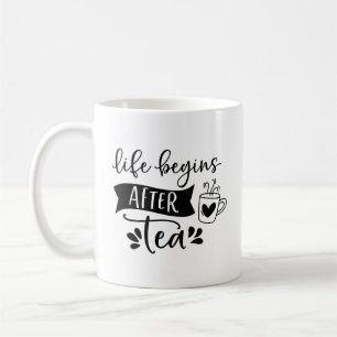 Livet börjar efter Tea - det är Tea-tid Kaffemugg