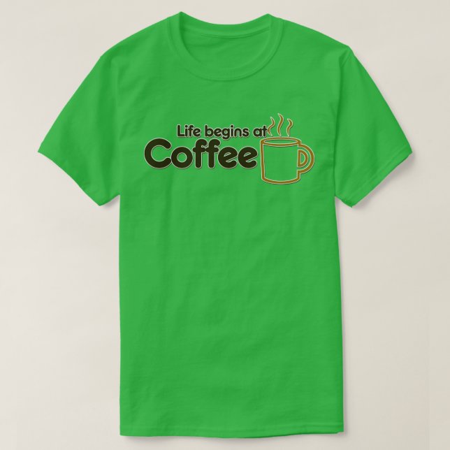 Livet börjar på kaffe t shirt (Design framsida)