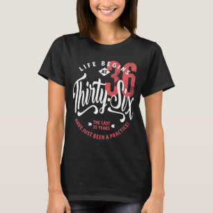 Livet börjar vid 36 36:e födelsedagen t shirt