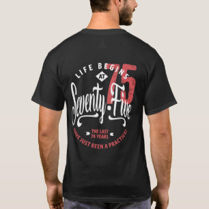 Livet börjar vid 75 75:e födelsedag t-shirt