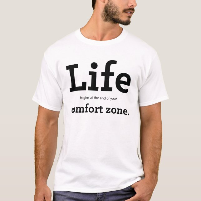 "Livet börjar vid slutet av din tröst Zon" T Shirt (Framsida)