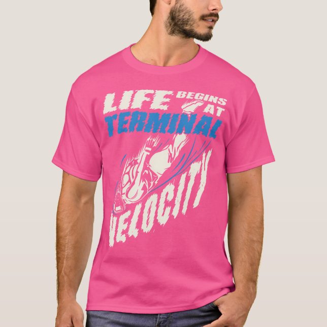 Livet börjar vid Terminal Velocity Skydiving T Shirt (Framsida)